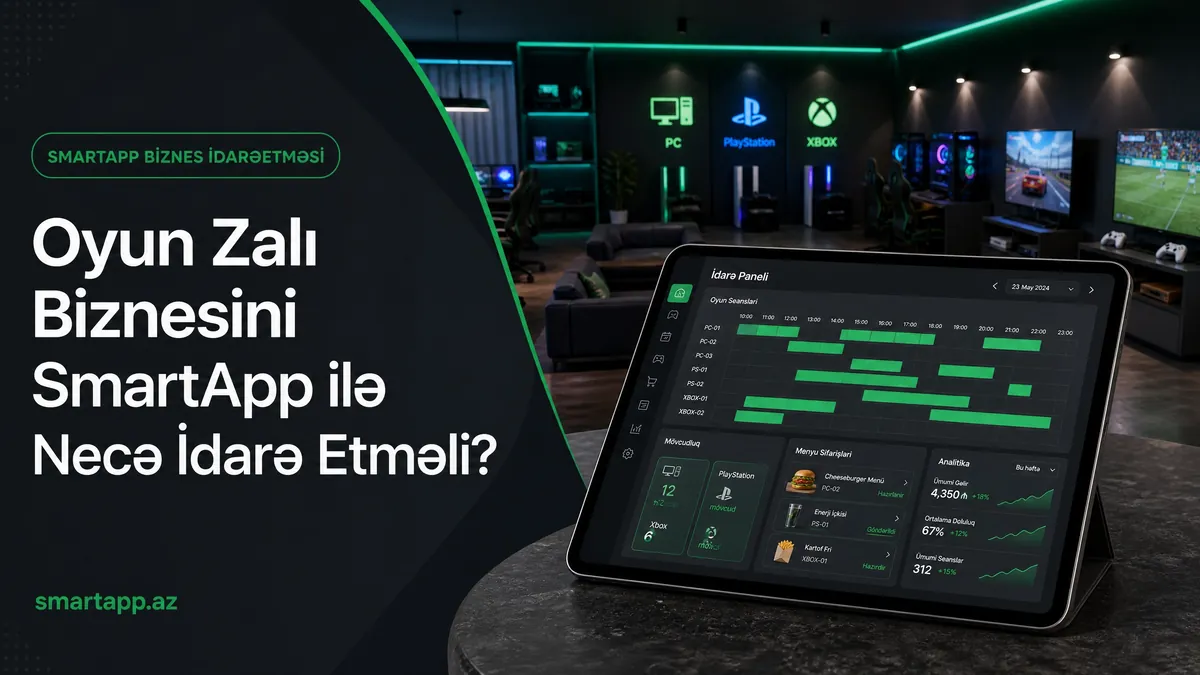 Oyun Zalı Biznesini SmartApp ilə Necə İdarə Etməli?